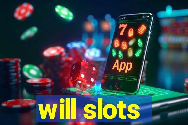 will slots